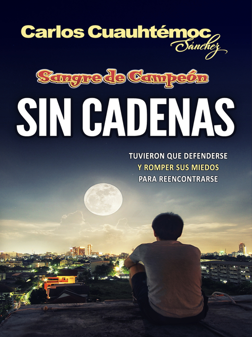 Title details for Sin cadenas by Carlos Cuauhtémoc Sánchez - Available